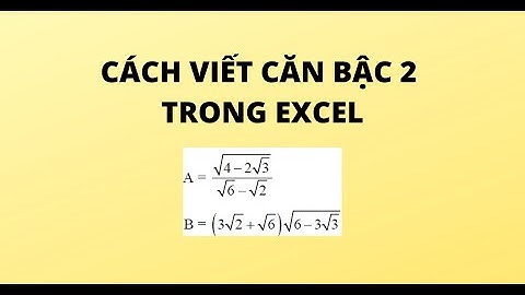 CÁCH VIẾT CĂN BẬC 2 TRONG EXCEL