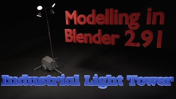 Modelling in Blender 2.91 | Industrial Light Tower
