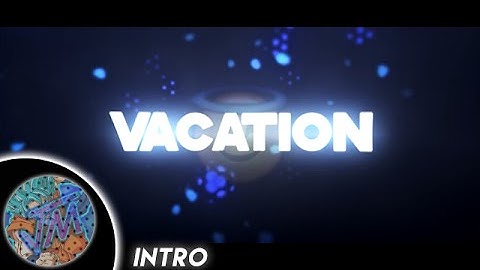 「INTRO」Vacation by ViceFX ► 2 Weeks inactive! ;3