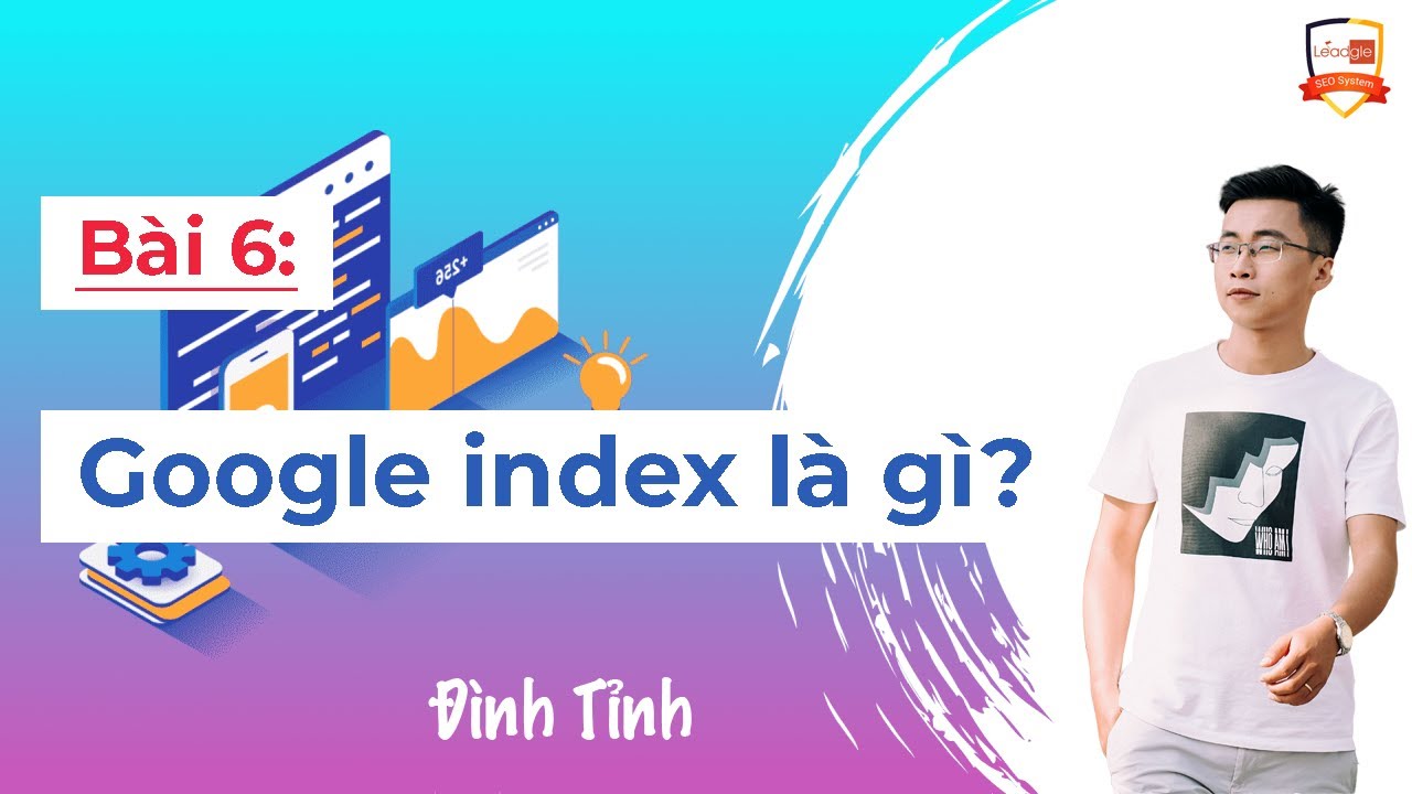 Google Index là gì? Tìm hiểu Google index trong SEO - Đình Tỉnh