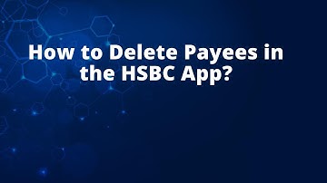 How to Delete Payees in the HSBC App?