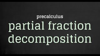 Partial Fraction Decomposition Practice