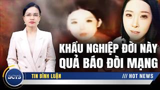 Khẩu nghiệp đáng sợ: Quả báo đoạt mệnh 2 nhân vật nổi tiếng trên mạng xã hội Trung Quốc