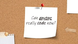 Can anyone really code now?