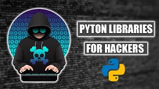 Python Libraries for Hackers | Enhance your python skill with upgrade security.