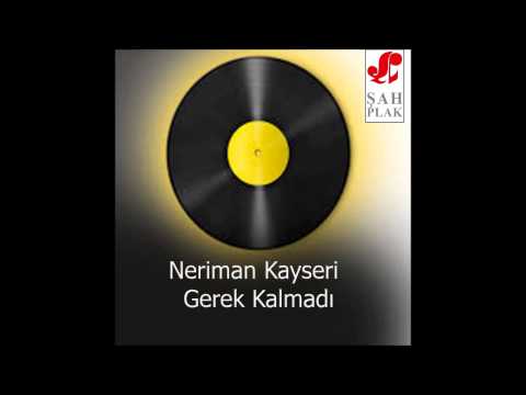 Neriman Kayseri-Dünya Düzenini Bozmuş  [© Şah Plak]