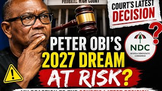 Peter Obi's 2027 Dream at Risk? My Reaction to the Court's Latest Decision