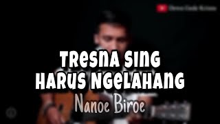 Nanoe Biroe - Tresna Sing Harus Ngelahang (Dewa Gede Krisna Cover)