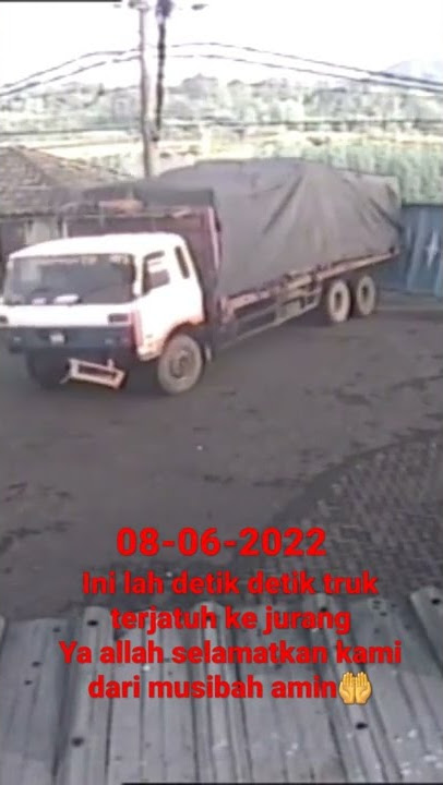 inilah detik detik kecelakaan truk jatuh  ke jurang tadi pagi