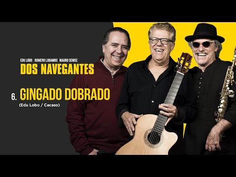 Gingado Dobrado - Edu Lobo, Romero Lubambo e Mauro Senise