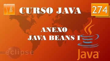 Curso Java. Anexos IX  Java Beans I. Vídeo 274
