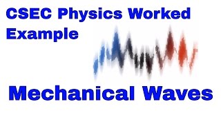 CSEC Physics Worked Example - Mechanical Waves