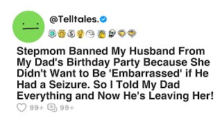 Stepmom Banned My Husband From My Dad's Birthday Party Because She Didn't Want to Be Embarrassed...