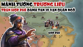 Trương Liêu - Trận Hợp Phì đánh tan 10 vạn quân Ngô | Tóm tắt lịch sử Trung Quốc