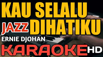 KAU SELALU DIHATIKU KARAOKE VERSI JAZZ