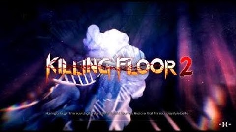 Killing Floor 2 Random clip