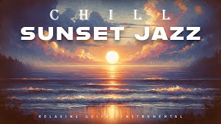 Chill Sunset Jazz | Relaxing Guitar | Lounge Music
