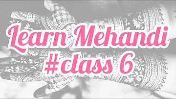 How to learn mehandi for beginners- class #6 || learn mehandi step by step || DIY |