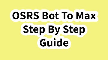 Bot To Max OSRS Guide Step By Step - Experienced Player