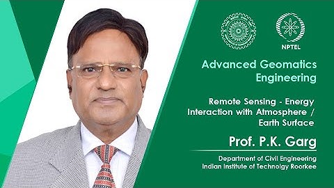 Lecture 15: Remote Sensing - Energy Interaction with Atmosphere / Earth Surface