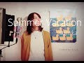 Summer Vacation / sumika covered by ticchi