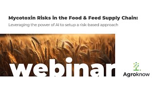 Webinar: Mycotoxin Risks in the Food & Feed Supply Chain screenshot 4