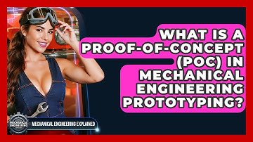 What Is A Proof-of-Concept (PoC) In Mechanical Engineering Prototyping?