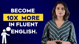 3 SIMPLE HABITS that helped me become 10X FLUENT in English