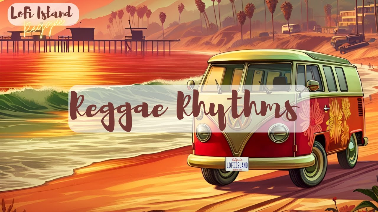 Lofi Island Reggae Chill Vibes | Reggae Rhythms to Unwind and Relax ...