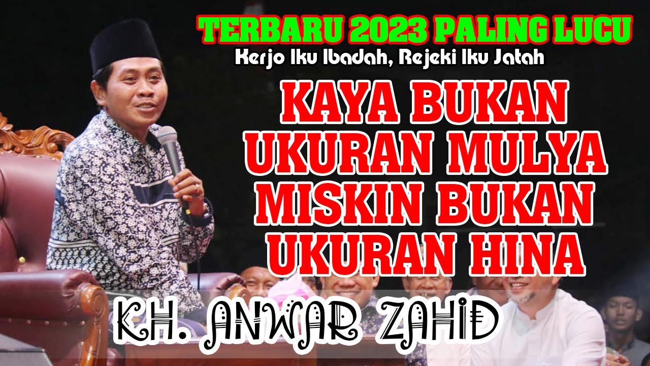 Kh. Anwar Zahid Terbaru 2023‼️ KERJO IKU IBADAH, REJEKI IKU JATAH | lucu poll bikin perut kaku...