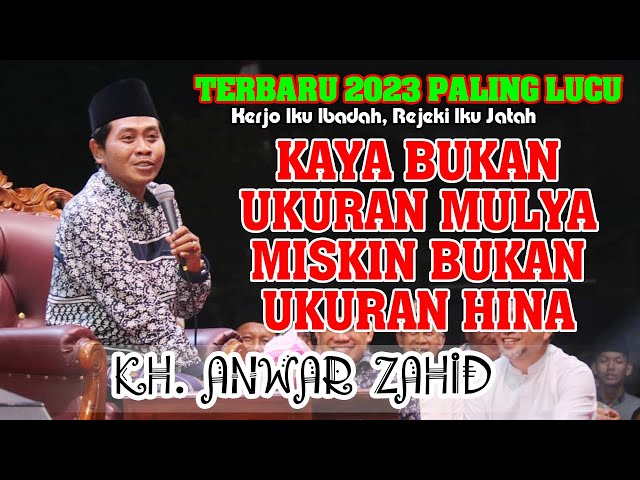 Kh. Anwar Zahid Terbaru 2023‼️ KERJO IKU IBADAH, REJEKI IKU JATAH | lucu poll bikin perut kaku... class=