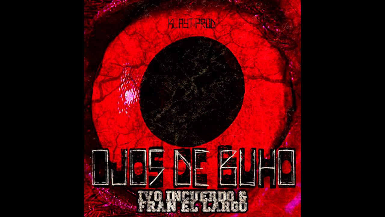 IVO INCUERDO Y FRAN EL LARGO - OJOS DE BÚHO [KLAYT PROD]