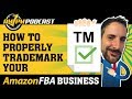 How to Register a Trademark For Your Amazon FBA Business and Logo - AMPM PODCAST EP 155