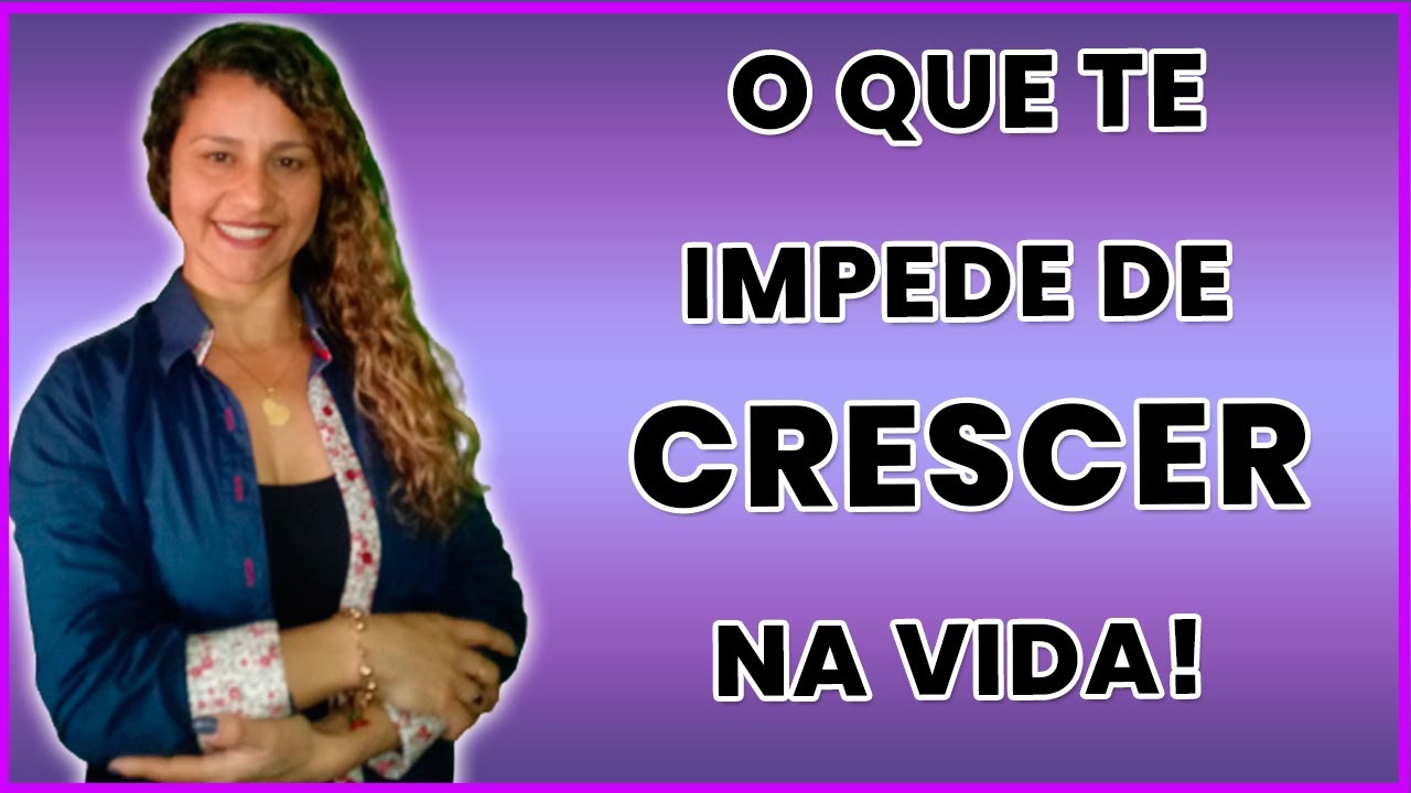6 MOTIVOS QUE TE IMPEDE DE CRESCER E PROSPERAR NA VIDA - YouTube