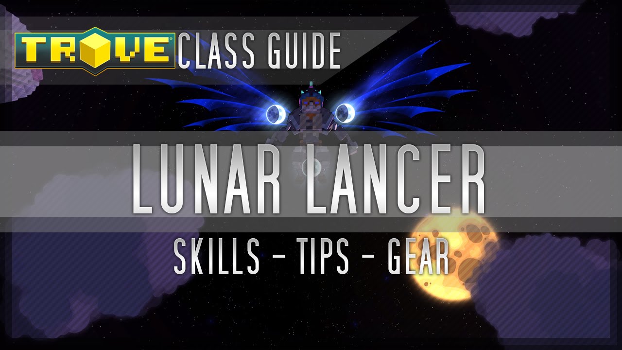 Trove Class Guide - "Lunar Lancer" - [Skills - Tips - Gear] - YouTube