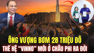 Quá Nhanh | Vingroup Chi Mạnh Vào Congo Xây Nhà, Bán Xe ?