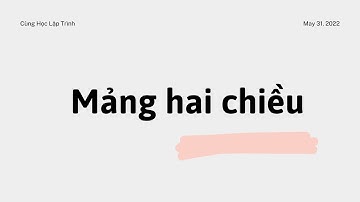 [ Bài 12] Mảng hai chiều | 2Da array