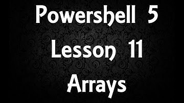 Powershell Lesson 11 Arrays [5]