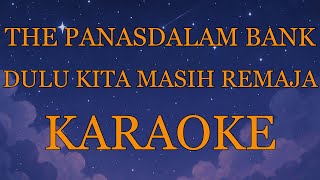 The Panasdalam Bank - (OST DILAN) Dulu Kita Masih Remaja (Karaoke Version)