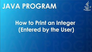 Java Program to Print an Integer (Entered by the User) | Java Examples