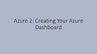 Azure 2: Creating Your Azure Dashboard