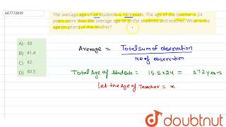 The average age of 24 students is 15.5 years. The age of the teacher is 24 years more than the a...