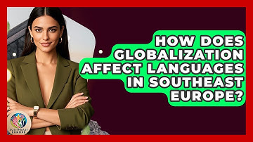 How Does Globalization Affect Languages In Southeast Europe? - TalkingSoutheastEurope