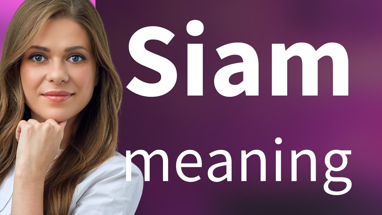 Siam What Is SIAM Meaning YouTube Siam What Is SIAM Meaning YouTube