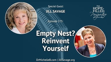 How to Reinvent Yourself after the Empty Nest - Episode 175