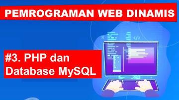 Kuliah Pemrograman Web Dinamis #3. PHP dan database mysql