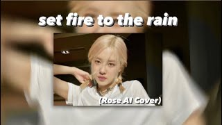 Set fire to the rain (rosé AI cover)🥀✨