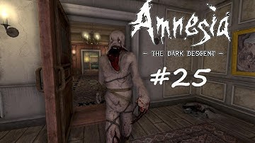 Amnesia - The Dark Descent - Walkthrough #25