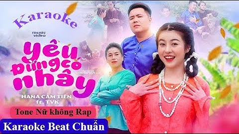 KARAOKE TONE NỮ KHÔNG RAP | YÊU ĐỪNG CÓ NHÂY - HANA CẨM TIÊN ft. TVk