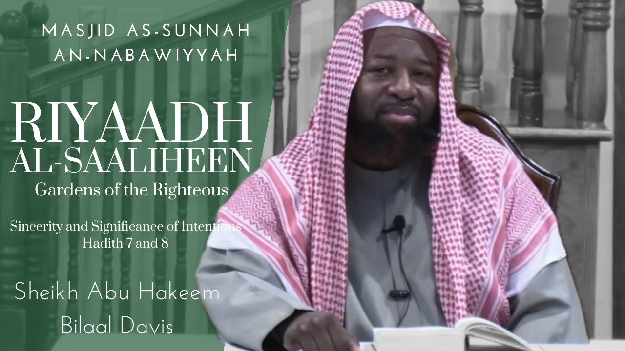 Hadith 7 and 8 | Sincerity and Significance of Intentions | Riyaadh Al-Saaliheen | Sh Abu Hakeem
